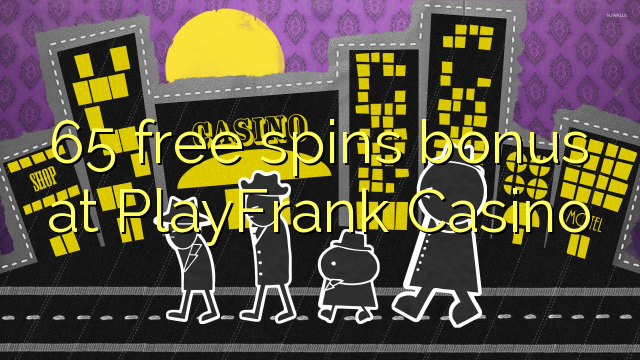 65 gratis spinn bonus på PlayFrank Casino