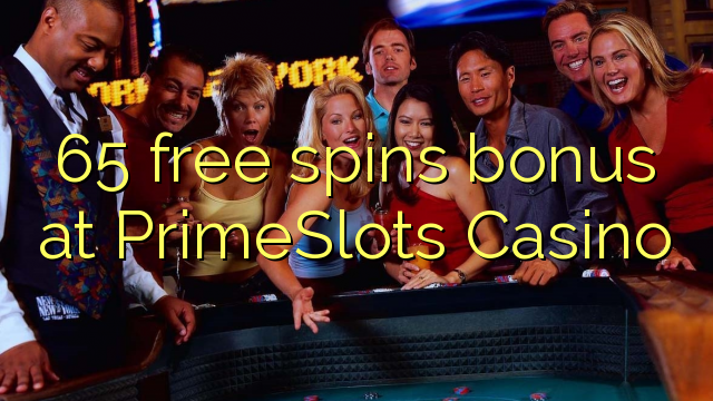 65 free spins bonus at PrimeSlots Casino