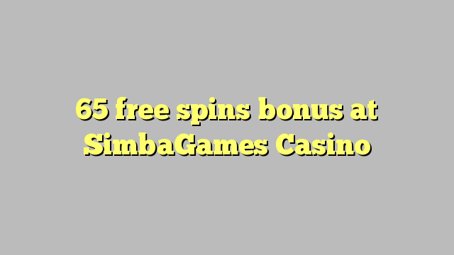 65 free spins bonus at SimbaGames Casino