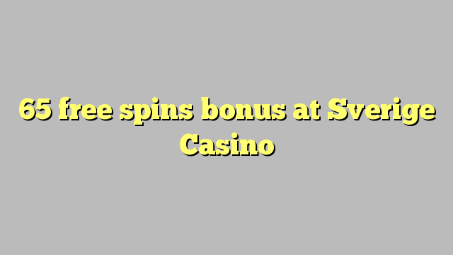 65 free spins bonus at Sverige  Casino