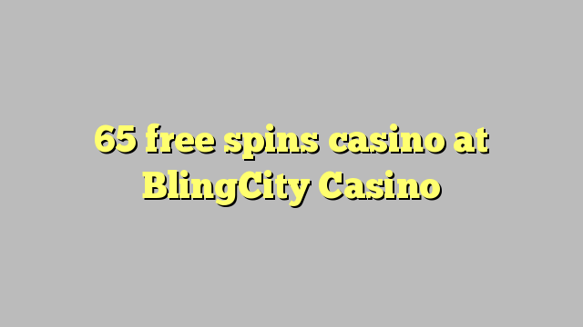 65 free spins casino at BlingCity Casino