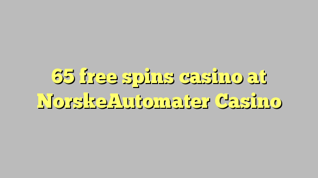 65 bébas spins kasino di NorskeAutomater Kasino