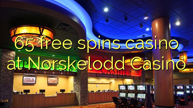 65自由はNorskeloddカジノでカジノを回転させます