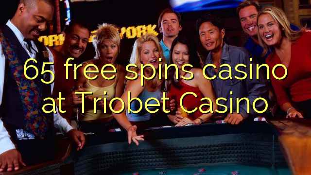 65 free spins casino at Triobet Casino