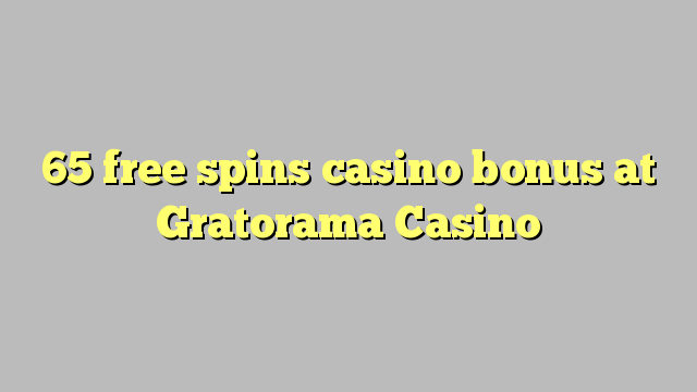 65 free spins casino bonus at Gratorama Casino