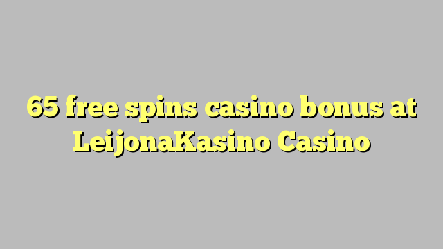 65 free spins casino bonus at LeijonaKasino Casino