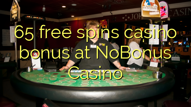 65 free spins casino bonus at NoBonus  Casino