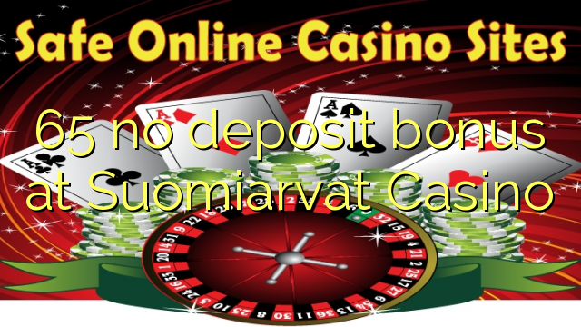 65 non deposit bonus ad Casino Suomiarvat