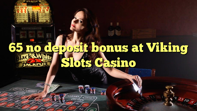 65 no deposit bonus at Viking Slots Casino