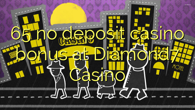 65 no deposit casino bonus na Diamond7 Casino