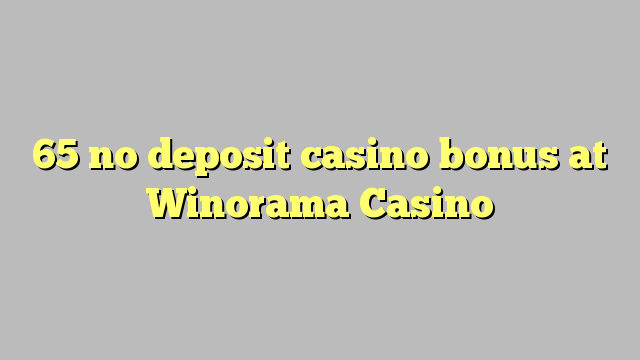 65 asnjë bonus kazino depozitave në Winorama Kazino