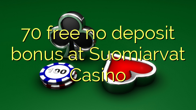 70 free no deposit bonus at Suomiarvat Casino