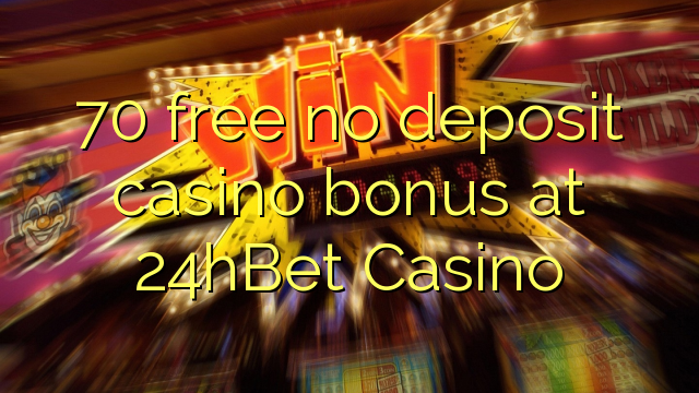 70 free no deposit casino bonus at 24hBet Casino