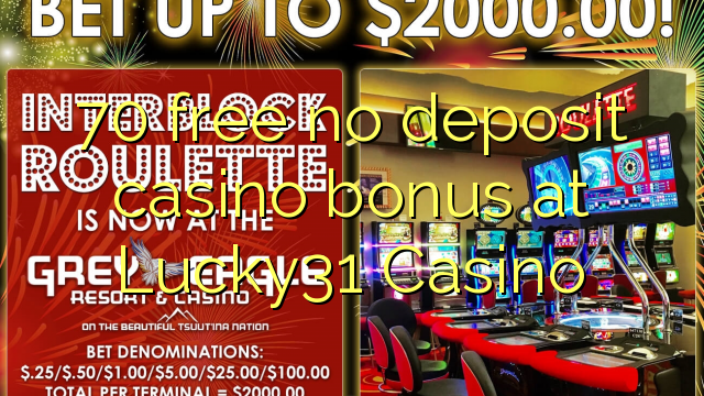 Ang 70 libre nga walay deposit casino bonus sa Lucky31 Casino