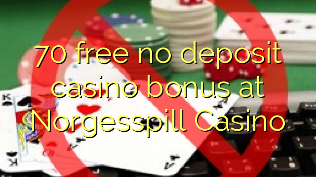 ohne Einzahlung Casino Bonus bei Norgesspill Casino 70 kostenlos