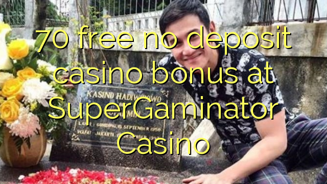 70 free no deposit casino bonus at SuperGaminator Casino