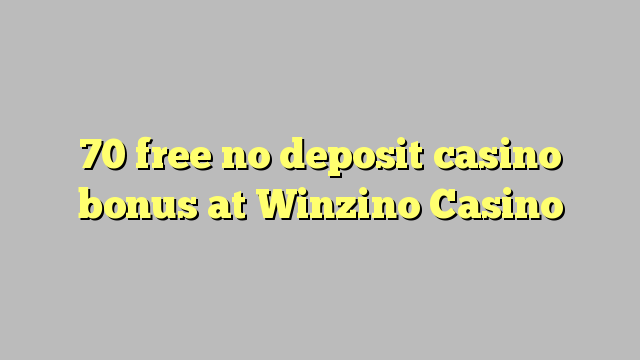 70 free no deposit casino bonus at Winzino Casino