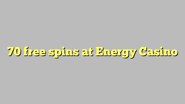 70 free spins at Energy Casino