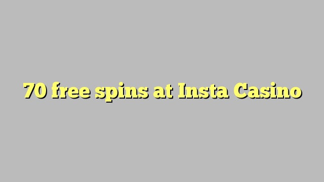 70 free spins at Insta  Casino