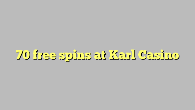 70 free spins at Karl Casino