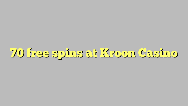 70 free spins sa Kroon Casino