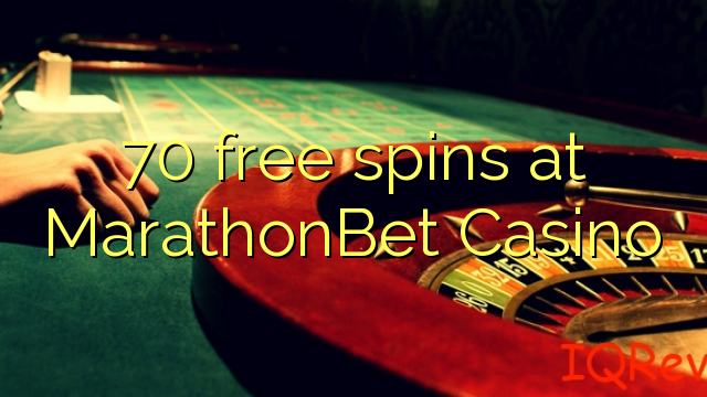 70 free spins sa MarathonBet Casino