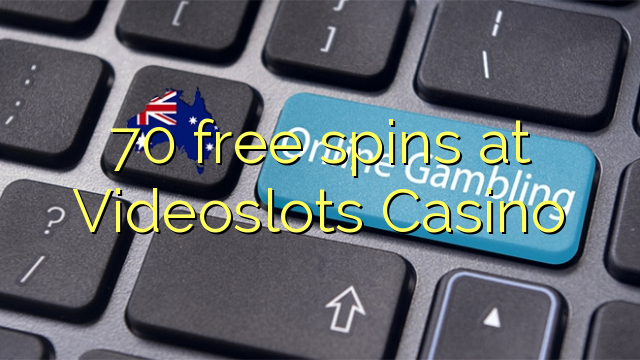 70 free spins at Videoslots Casino