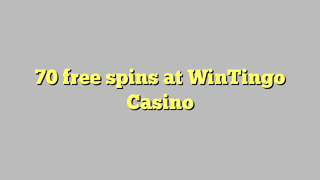 70 free spins at WinTingo Casino