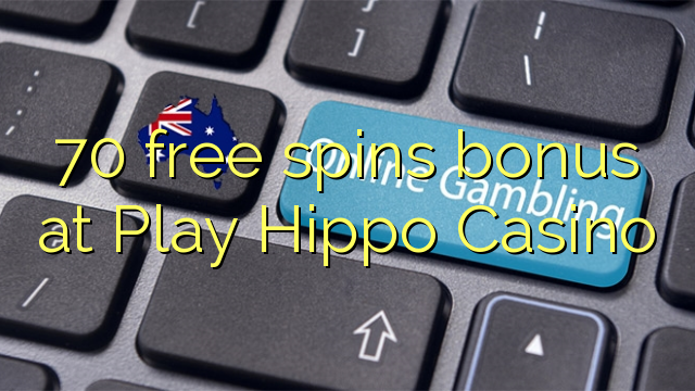 70 zadarmo točí bonus na Play Casino Hippo