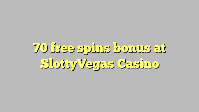 70 free spins bonus at SlottyVegas Casino