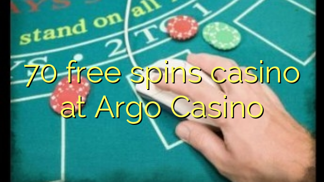 70 ຟຣີຫມຸນ casino ຢູ່ Argo Casino