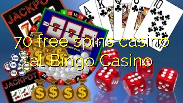 70 free spins casino at Bingo Casino