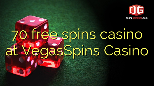 70 free spins casino at VegasSpins Casino