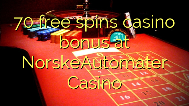 70 free spins casino bonus at NorskeAutomater Casino