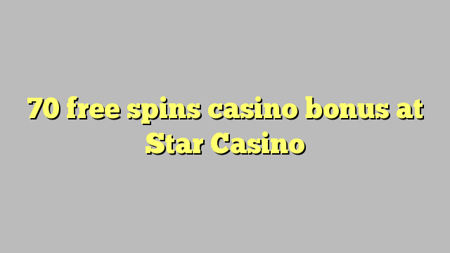 70 libera turnadas kazino bonus en Star Kazino