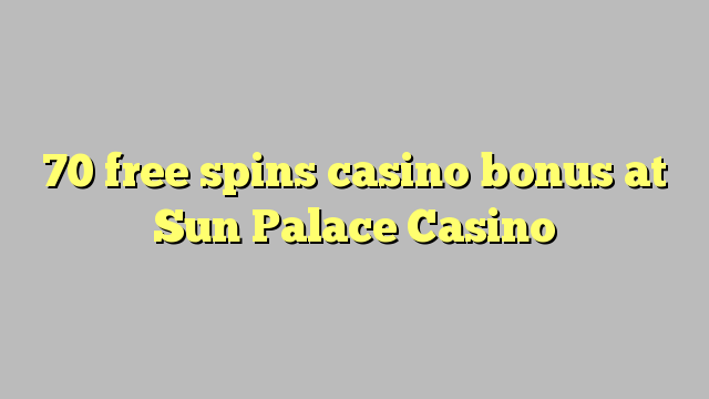 70 gratis spinner casino bonus på Sun Palace Casino