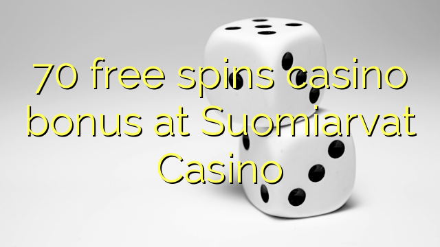 70 free spins casino bonus at Suomiarvat Casino