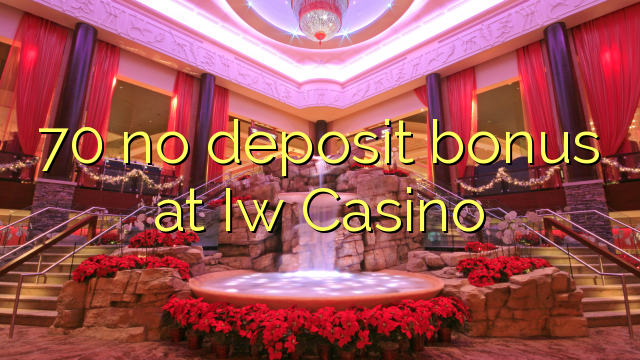 70 walay deposit bonus sa Iw Casino