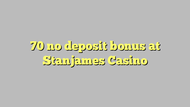 70 no deposit bonus at Stanjames Casino