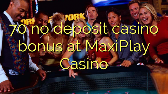 MaxiPlay казино 70 жоқ депозиттік казино бонус