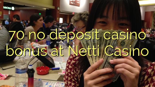 70 geen deposito bonus by Netti Casino