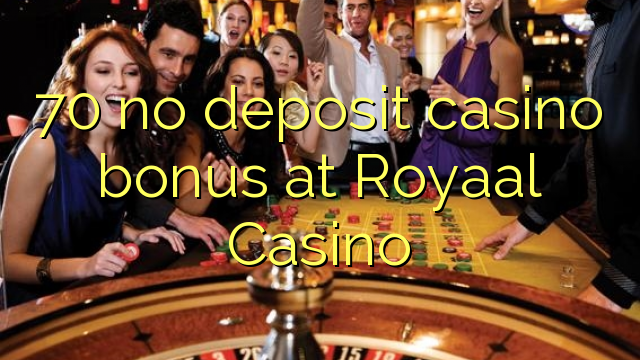 70 nema bonusa za kasino u Royaal Casinou