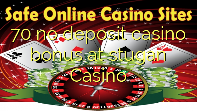 70 no deposit casino bonus at stugan Casino