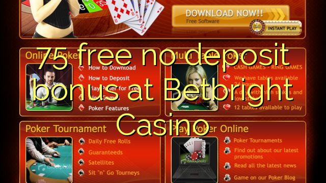 75 free no deposit bonus at Betbright Casino