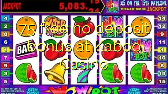 75 free no deposit bonus at Kaboo Casino