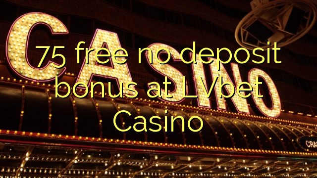 75 free no deposit bonus at LVbet Casino