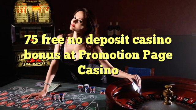 75 libirari ùn Bonus accontu Casinò à Promotion Page Casino