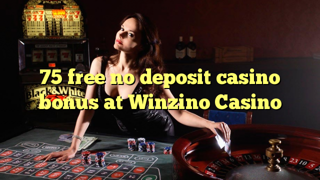 75 free no deposit casino bonus at Winzino Casino