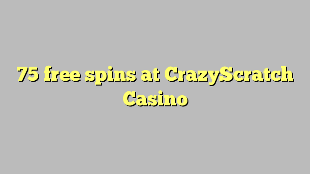 75 free spins at CrazyScratch Casino