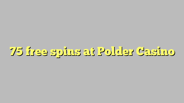 75 free spins at Polder Casino